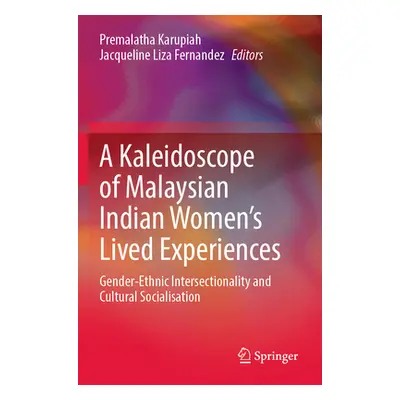 "A Kaleidoscope of Malaysian Indian Women's Lived Experiences: Gender‐ethnic Intersectionality a