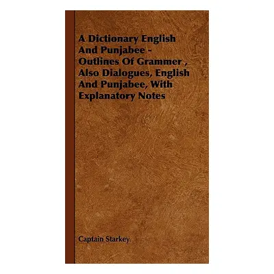 "A Dictionary English and Punjabee - Outlines of Grammer, Also Dialogues, English and Punjabee, 