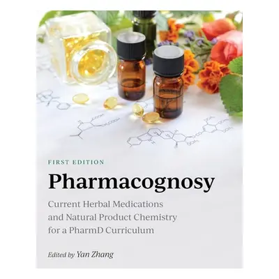 "Pharmacognosy: Current Herbal Medications and Natural Product Chemistry for a PharmD Curriculum