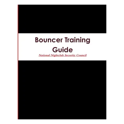 "Bouncer Training Guide" - "" ("Security Council National Nightclub")