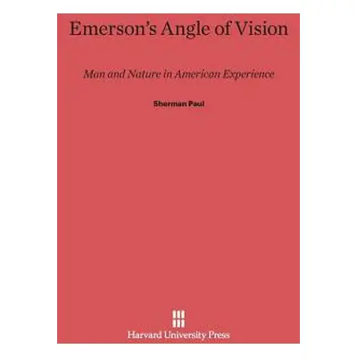 "Emerson's Angle of Vision: Man and Nature in American Experience" - "" ("Paul Sherman")