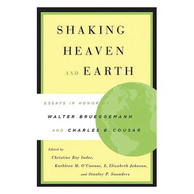 "Shaking Heaven and Earth: Essays in Honor of Walter Brueggemann and Charles B. Cousar" - "" ("Y