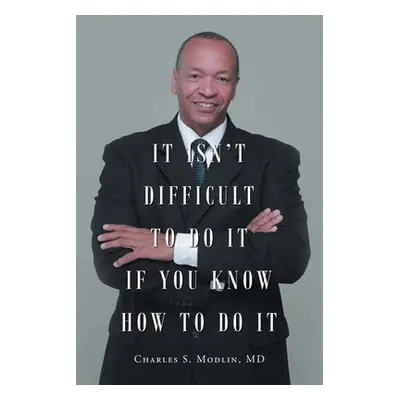 "It Isn't Difficult to Do it if You Know How to Do It" - "" ("Modlin Charles S.")