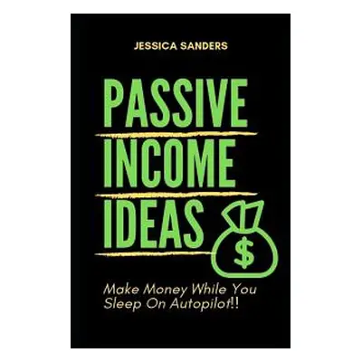 "Passive Income Ideas: Make Money While You Sleep: Best Ways to Make Passive Income" - "" ("Sand