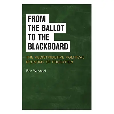 "From the Ballot to the Blackboard" - "" ("Ansell Ben W.")