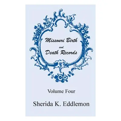 "Missouri Birth and Death Records, Volume 4" - "" ("Eddlemon Sherida K.")