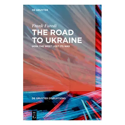 "The Road to Ukraine: How the West Lost Its Way" - "" ("Furedi Frank")