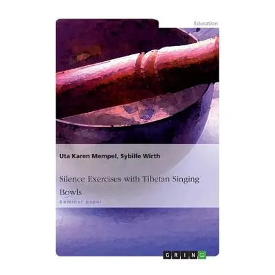 "Silence Exercises with Tibetan Singing Bowls" - "" ("Mempel Uta Karen")