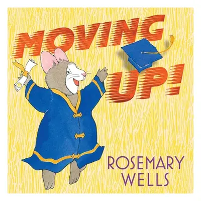 "Moving Up!: A Graduation Celebration" - "" ("Wells Rosemary")