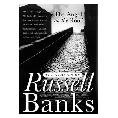 "The Angel on the Roof: The Stories of Russell Banks" - "" ("Banks Russell")