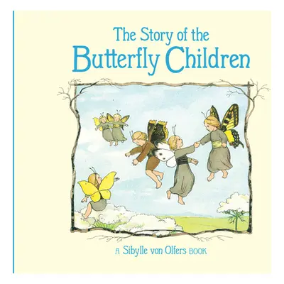 "The Story of the Butterfly Children" - "" ("Von Olfers Sibylle")