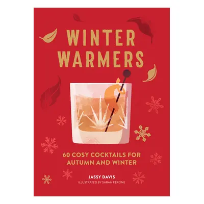 "Winter Warmers: 60 Cosy Cocktails for Autumn and Winter" - "" ("Davis Jassy")