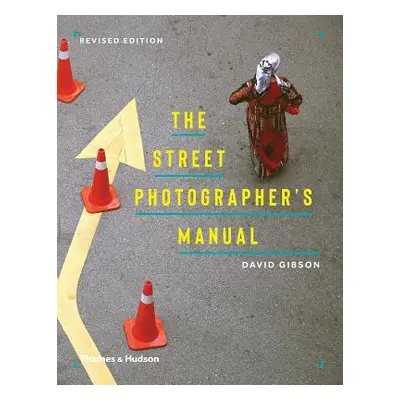 "The Street Photographer's Manual" - "" ("Gibson David")