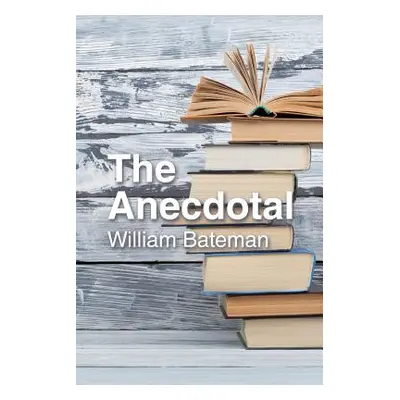 "The Anecdotal" - "" ("Bateman William")