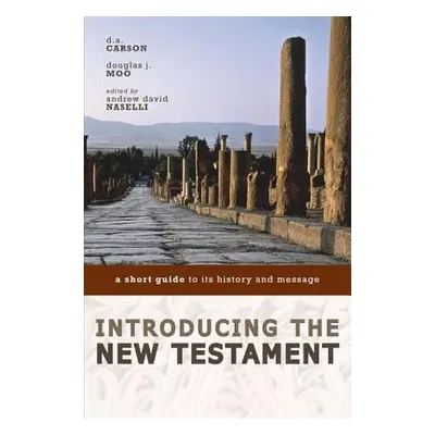 "Introducing the New Testament: A Short Guide to Its History and Message" - "" ("Carson D. A.")