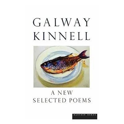 "A New Selected Poems" - "" ("Kinnell Galway")