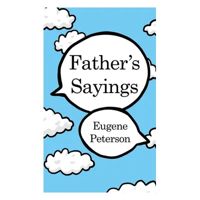 "Father's Sayings" - "" ("Peterson Eugene")