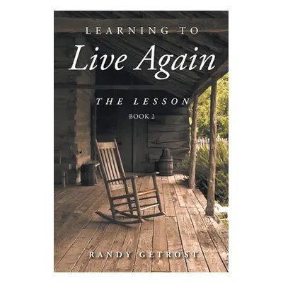 "Learning To Live Again: The Lesson Book 2" - "" ("Getrost Randy")