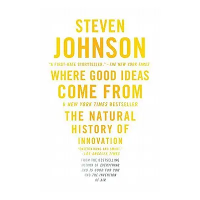 "Where Good Ideas Come from: The Natural History of Innovation" - "" ("Johnson Steven")