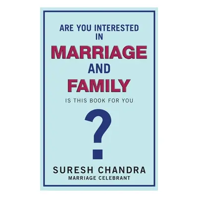 "Are You Interested in Marriage and Family: Is This Book for You?" - "" ("Chandra Suresh")