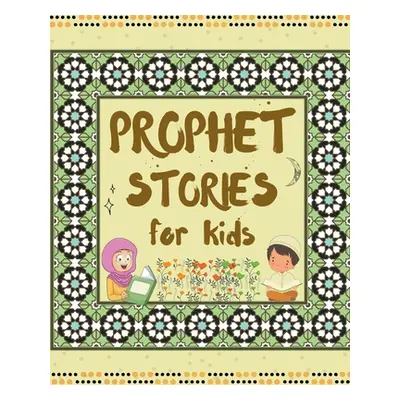 "Prophet Stories for Kids" - "" ("Books Kids Islamic")