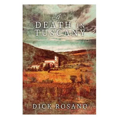 "A Death in Tuscany: Large Print Edition" - "" ("Rosano Dick")