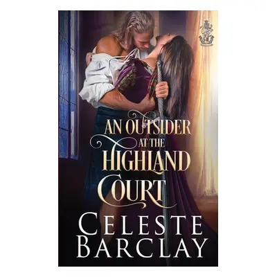 "An Outsider at the Highland Court" - "" ("Barclay Celeste")