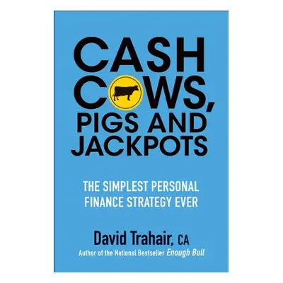 "Cash Cows, Pigs and Jackpots" - "" ("Trahair David")