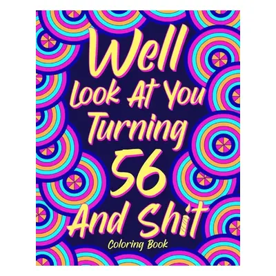 "Well Look at You Turning 56 and Shit" - "" ("Paperland")