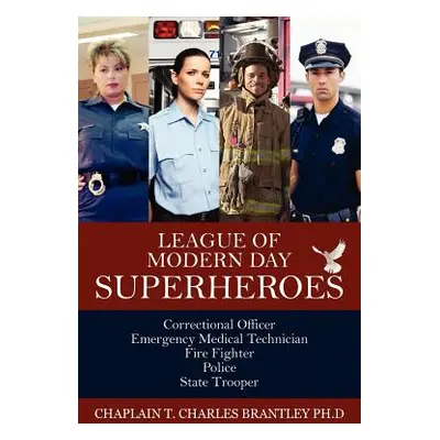 "League of Modern Day Superheroes: Correctional Officer, Emergency Medical, Fire Fighter, Police