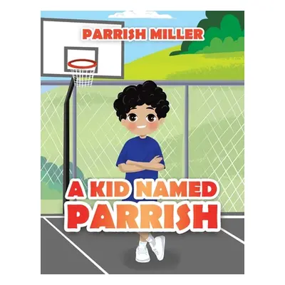 "A Kid Named Parrish" - "" ("Miller Parrish")