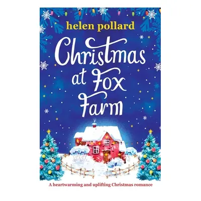 "Christmas at Fox Farm: A heartwarming and uplifting Christmas romance" - "" ("Pollard Helen")