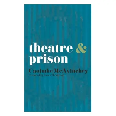 "Theatre & Prison" - "" ("McAvinchey Caoimhe")