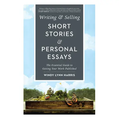 "Writing & Selling Short Stories & Personal Essays: The Essential Guide to Getting Your Work Pub