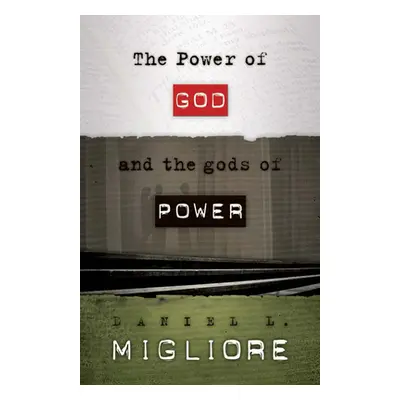 "The Power of God and the gods of Power" - "" ("Migliore Daniel L.")