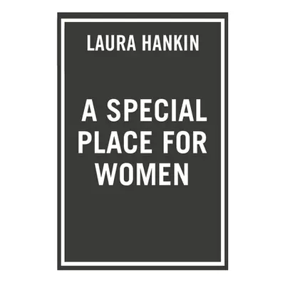 "A Special Place for Women" - "" ("Hankin Laura")