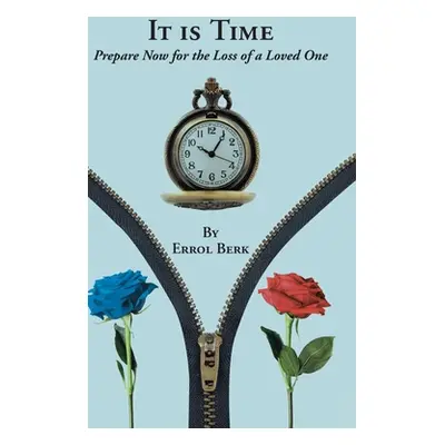 "It is Time: Prepare Now for the Loss of a Loved One" - "" ("Berk Errol")