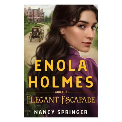 Enola Holmes and the Elegant Escapade (Springer Nancy)