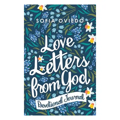 "Love Letters from God: Devotional Journal" - "" ("Oviedo Sofia")