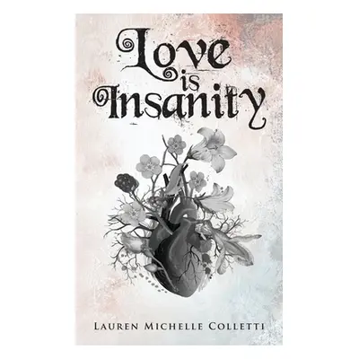 "Love is Insanity" - "" ("Lauren Michelle Colletti")