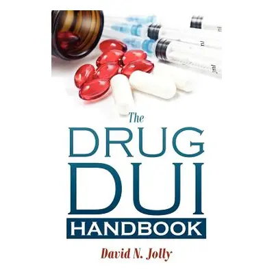 "The Drug DUI Handbook" - "" ("Jolly David N.")