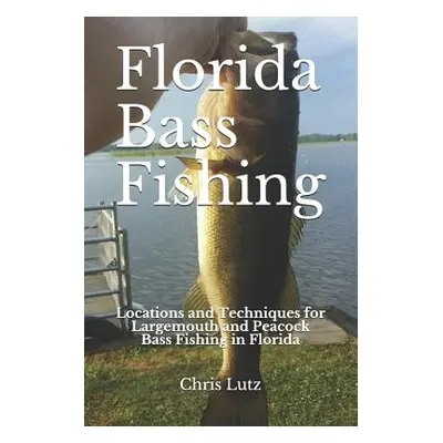 "Florida Bass Fishing: Locations and Techniques for Largemouth and Peacock Bass Fishing in Flori