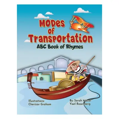 "Modes of Transportation: ABC Book of Rhymes: Reading at Bedtime Brainy Benefits" - "" ("Mazor S