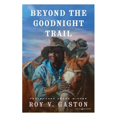 "Beyond the Goodnight Trail" - "" ("Gaston Roy V.")