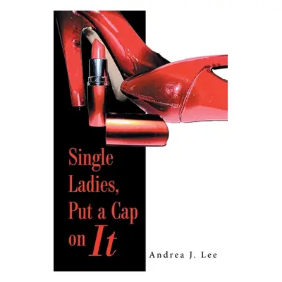 "Single Ladies, Put a Cap on It" - "" ("Lee Andrea J.")