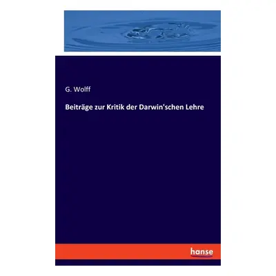 "Beitrge zur Kritik der Darwin'schen Lehre" - "" ("Wolff G.")