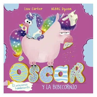 "Oscar El Unicornio Hambriento Y El Bebecornio" - "" ("Carter Lou")