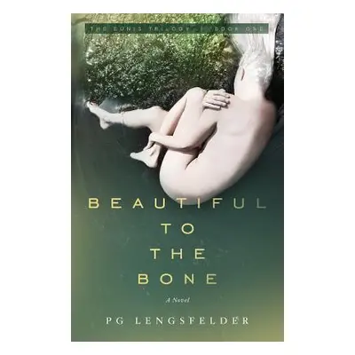 "Beautiful to the Bone: A psychological suspense novel" - "" ("Lengsfelder Pg")