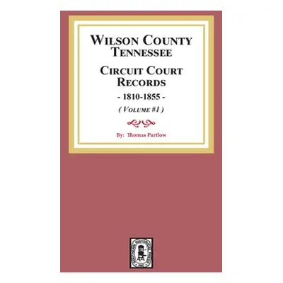 "Wilson County, Tennessee Circuit Court Records, 1810-1855. (Volume #1)" - "" ("Partlow Thomas")