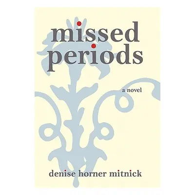 "Missed Periods" - "" ("Mitnick Denise Horner")